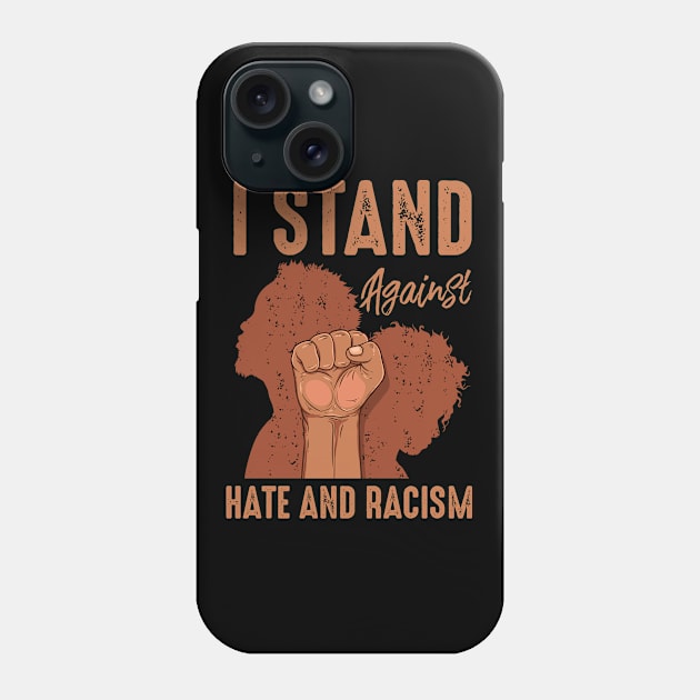 I Stand Against Hate and Racism Phone Case by ArtedPool