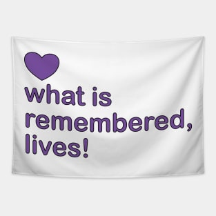 what is remembered, lives! — who is remembered, lives! Tapestry