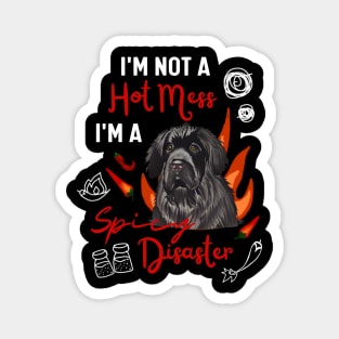 Hilarious Leonberger Dog Joke I Am Not A Hot Mess I Am A Spicy Disaster! Magnet