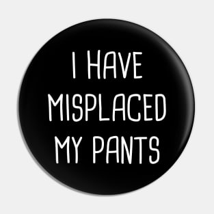 I Have Misplaced My Pants Pin