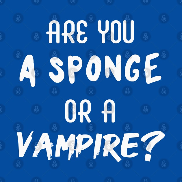 Are You a Sponge or a Vampire? | Emotional | Quotes | Royal Blue by Wintre2