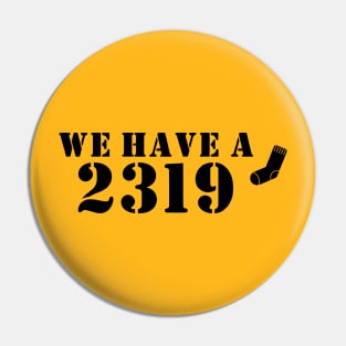 We Have A 2319 Pin