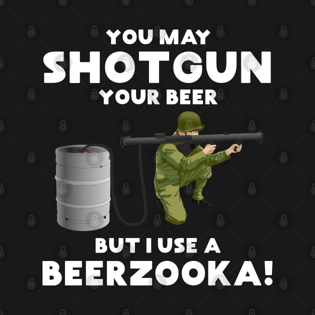 Shotgun Beer, Beerzooka for beer lovers, beer drinkers by Gold Wings Tees