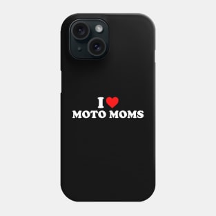 I love moto mom Phone Case