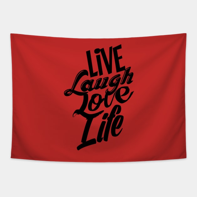 Live Laugh Love Life Tapestry by theofficialdb