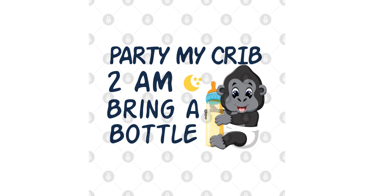 party in my crib 2am bring a bottle,party at my crib bring a bottle