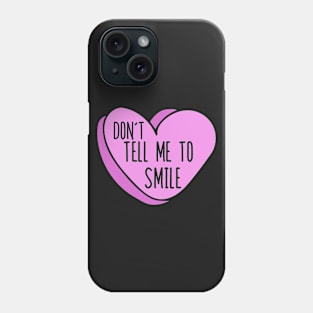 Don't tell me to smile Phone Case