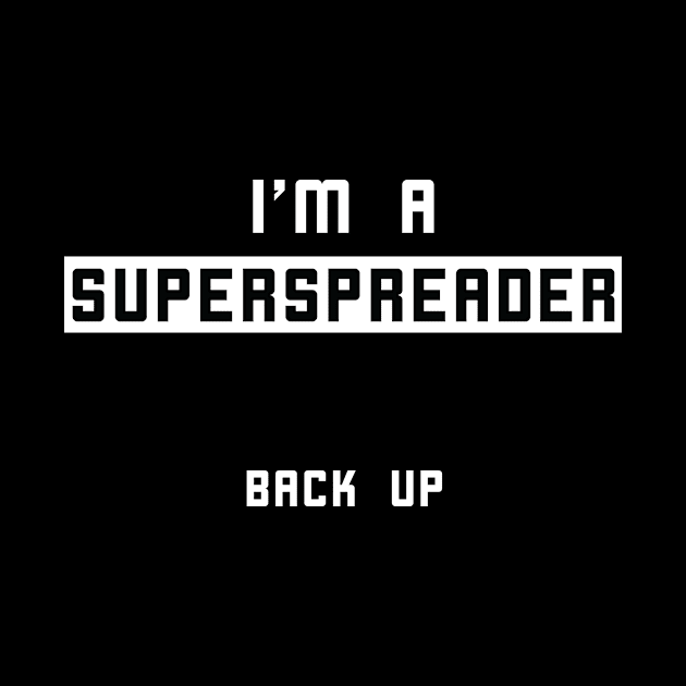 I'm a Superspreader - Back Up by JFMortimer