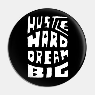 Hustle Hard Dream Big Pin