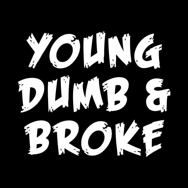 Young Dumb Broke Emotional Saying In Modern Typography by mangobanana