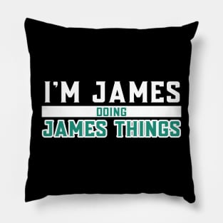 I'm James Doing James Things Pillow
