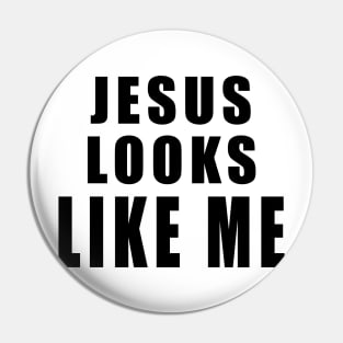 Jesus Looks Like Me Pin