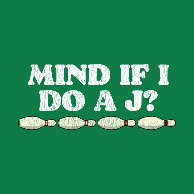 Mind If I Do A J? by GIANTSTEPDESIGN