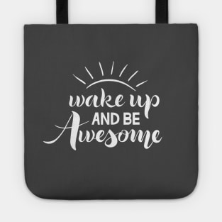 Wake up and be awesome Tote