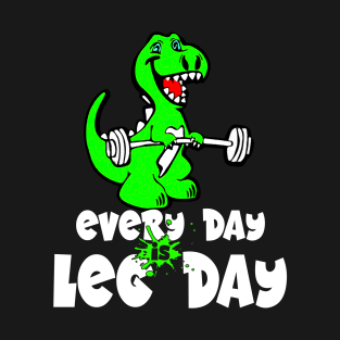 Idearex Every Day is LEG DAY Idea for GYMer T-Shirt