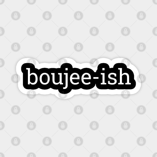 Boujee-ish, Boujee, Bougie Magnet by UrbanLifeApparel