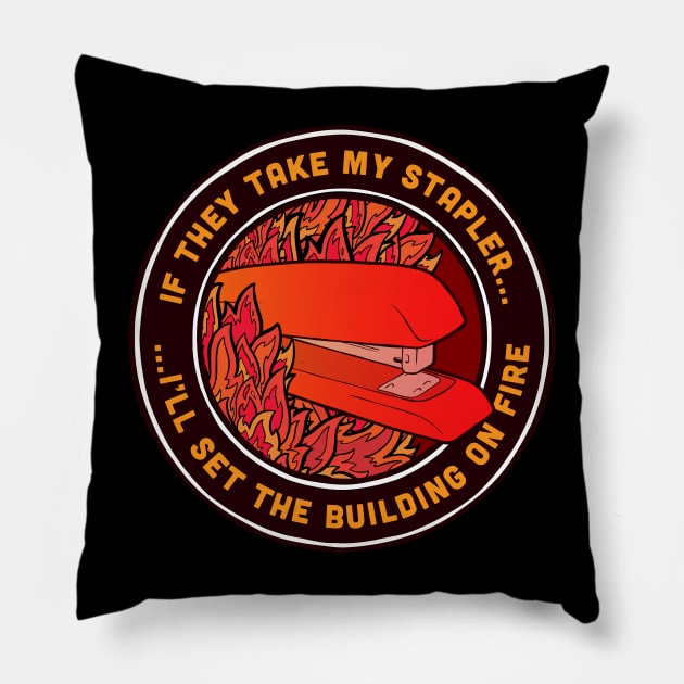 If They Take My Stapler Pillow by Baddest Shirt Co.