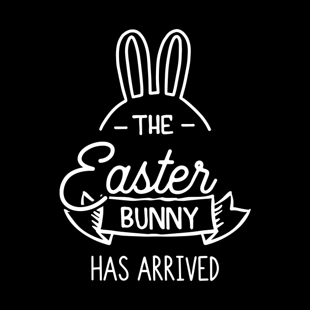 The Easter Bunny Has Arrived by ThrivingTees