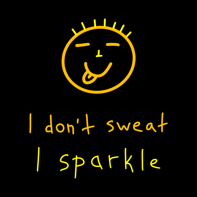 I don't sweat, I sparkle, Birthday Gift Ideas by Enzo Bentayga