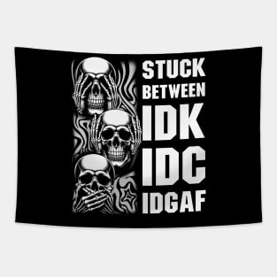 Stuck Between IDK IDC IDGAF Skull Tapestry