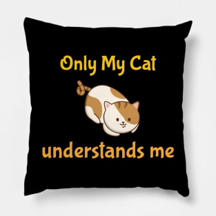 Only My Cat Understands Me Pillow