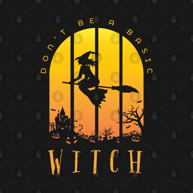 Halloween Witch Pun saying DON'T BE A BASIC WITCH by Krishnansh W.