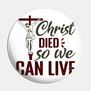 Christ Died So We Can Live Pin