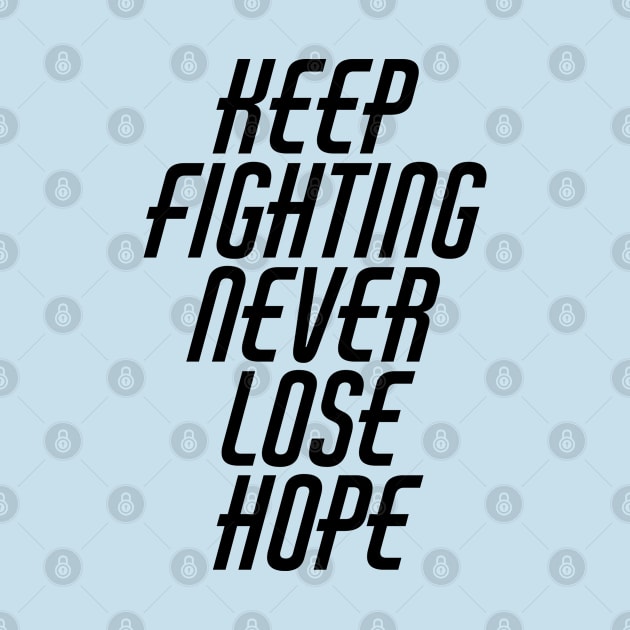 Keep Fighting Never Lose Hope by Texevod