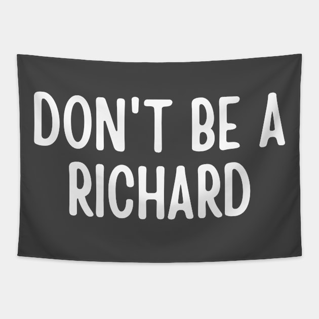 Don't Be a Richard Tapestry by Arch City Tees