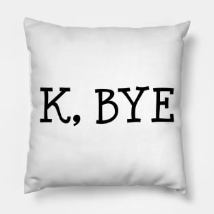 K, Bye Pillow