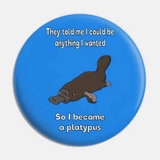 I became a platypus Pin