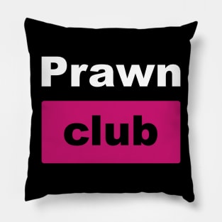 Prawn Club (for dark background) Pillow