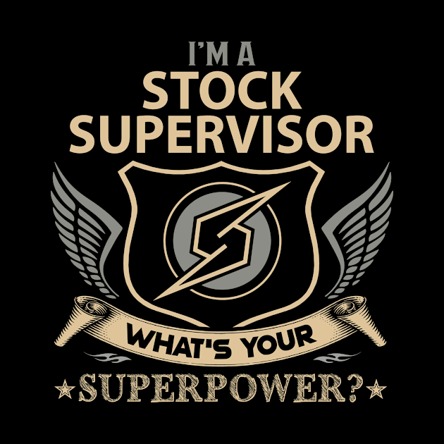 Stock Supervisor T Shirt - Superpower Gift Item Tee by Cosimiaart