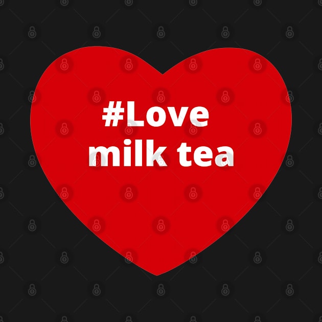 Love Milk Tea - Hashtag Heart by support4love