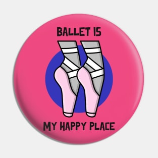 BALLET IS MY HAPPY PLACE with Cartoon Shoes Pin