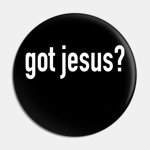 Got Jesus? Pin by PacPrintwear8