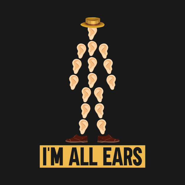 I'm All Ears - Funny Dad Father's Day Dad Joke by Anassein.os