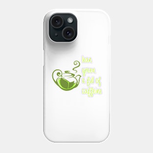 Lean, Green, and Full of Caffeine Phone Case