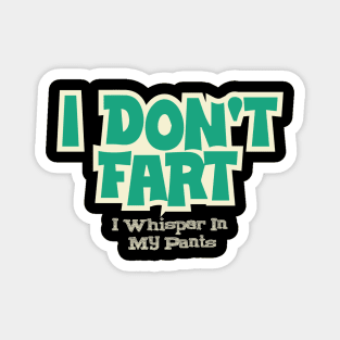 I Don't Fart. I Whisper In My Pants Magnet