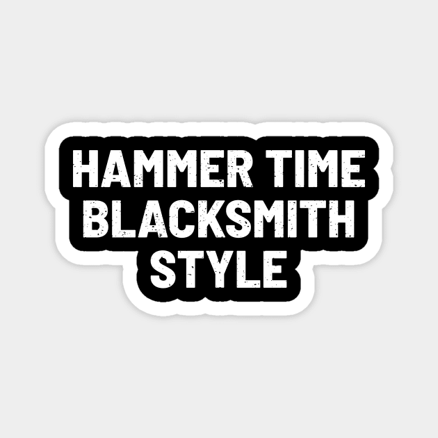 Hammer Time Blacksmith Style Magnet by trendynoize