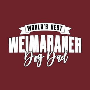 Weimaraner, World's Best Dog Dad T-Shirt