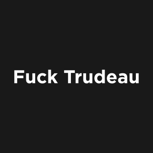 Fuck Trudeau T-Shirt