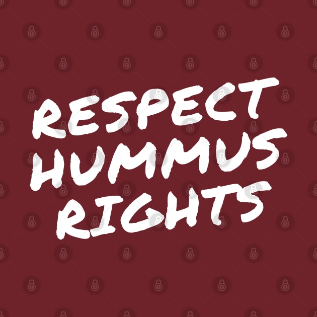respect hummus rights (white print) by the gulayfather