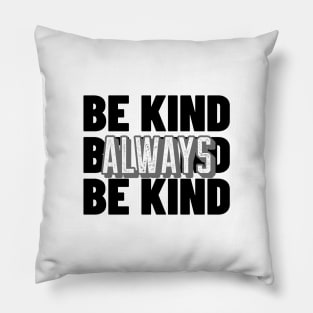 BE KIND ALWAYS Positive Thought's T-shirt Pillow