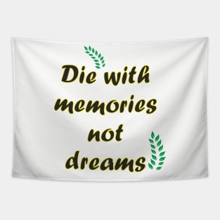 Die with memories quote Tapestry