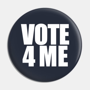 Vote 4 Me Pin