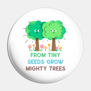 From Tiny Seeds grow Mighty Trees Pin