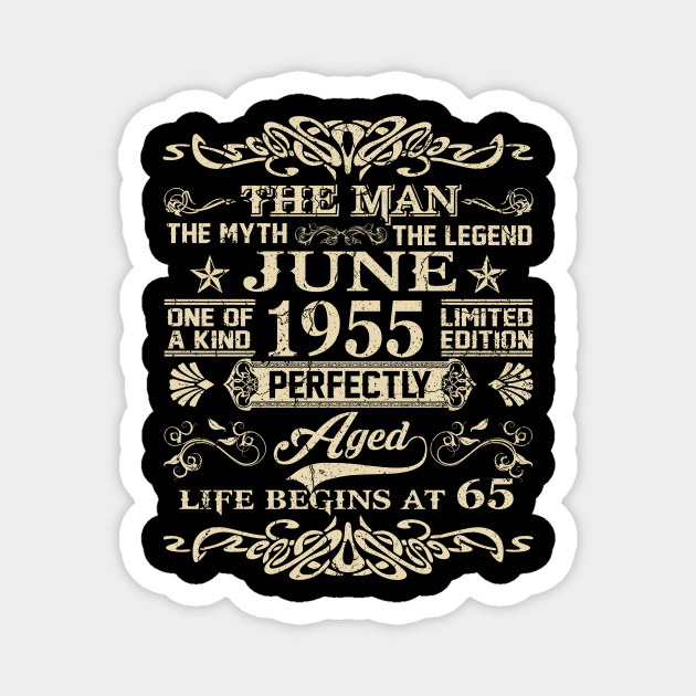 65th Birthday Gift The Man Myth Legend June 1955 65th Birthday Gift Vintage June 1955 Magnet Teepublic