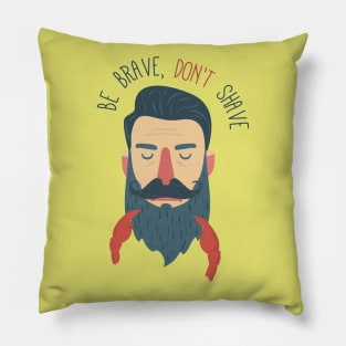 Be brave, don't shave Pillow