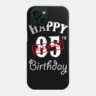 Happy 85th Quarantined Birthday Phone Case